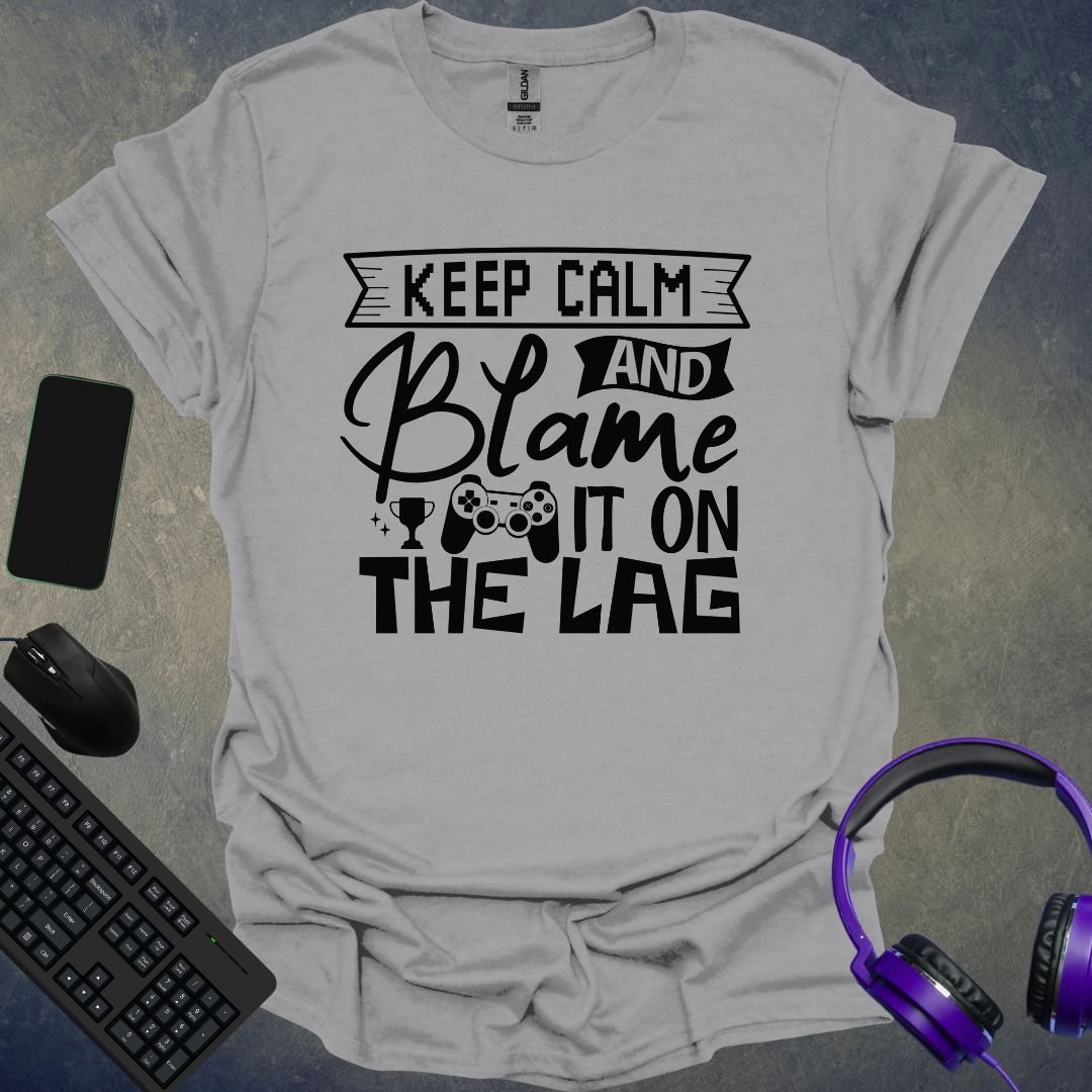 Blame It On The Lag T-Shirt