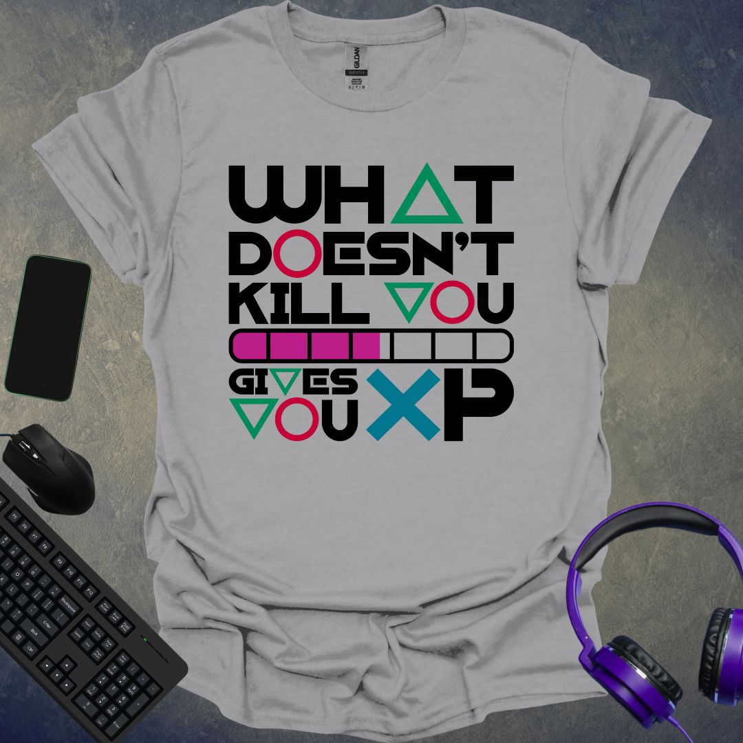 What Doesn't Kill You T-Shirt