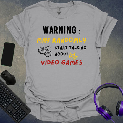 May Ramdomly Start Talking About Video Games T-Shirt