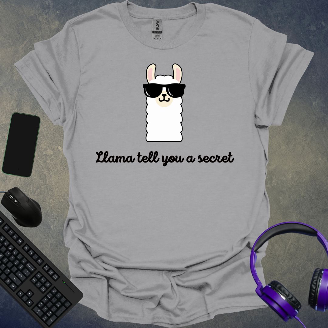 Llama Tell You A Secret T-Shirt