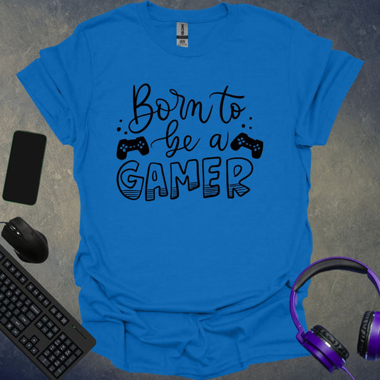 Born To Be A Gamer T-Shirt