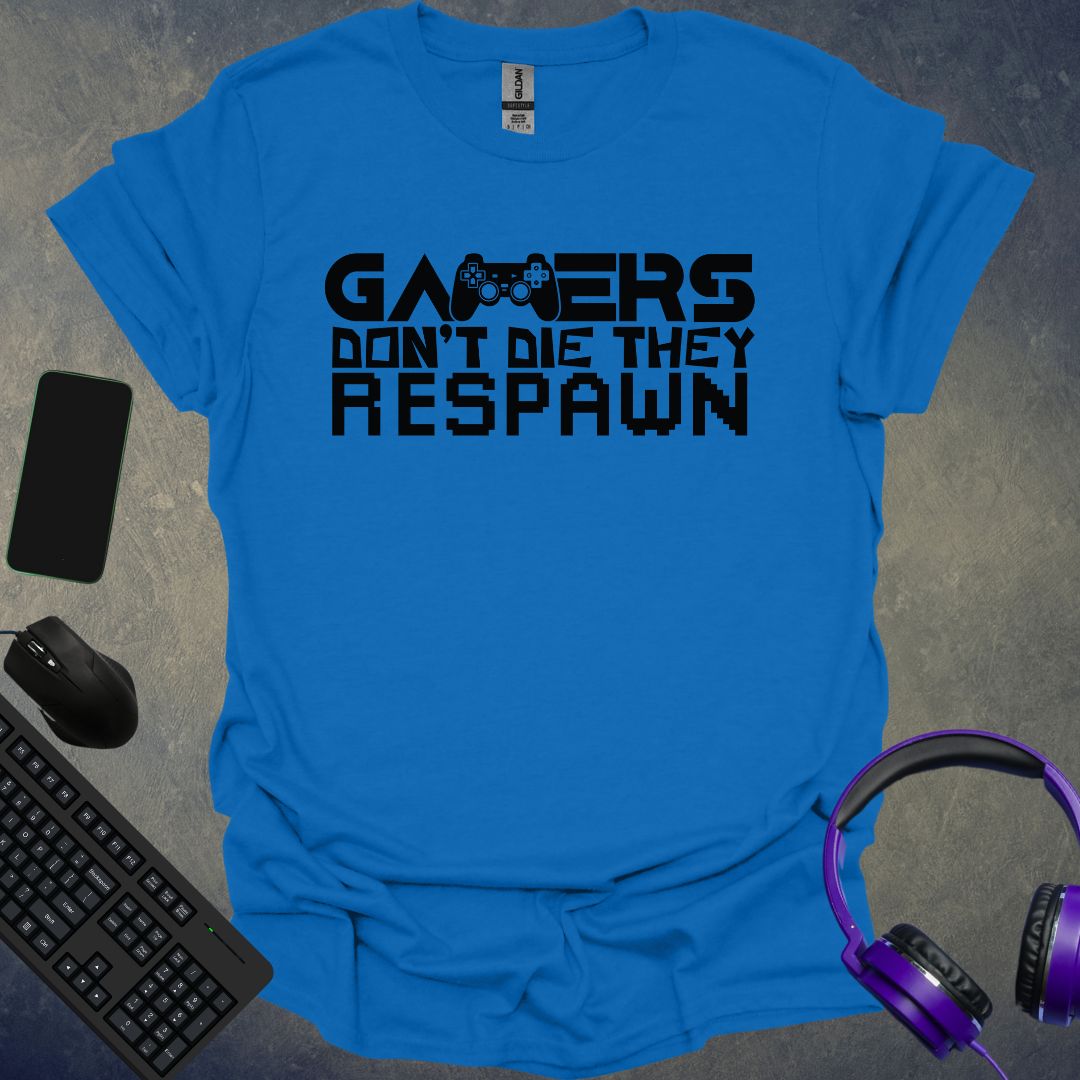 Gamers Don't Die They Respawn T-Shirt