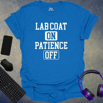 Lab Coat On, Patience Off T-Shirt