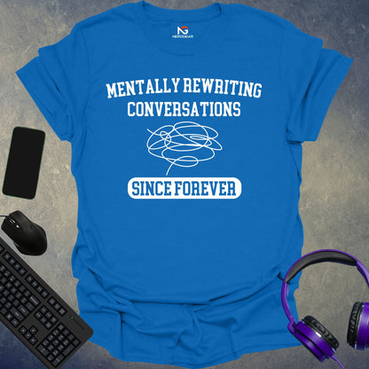 Mentally Rewriting Conversations T-Shirt