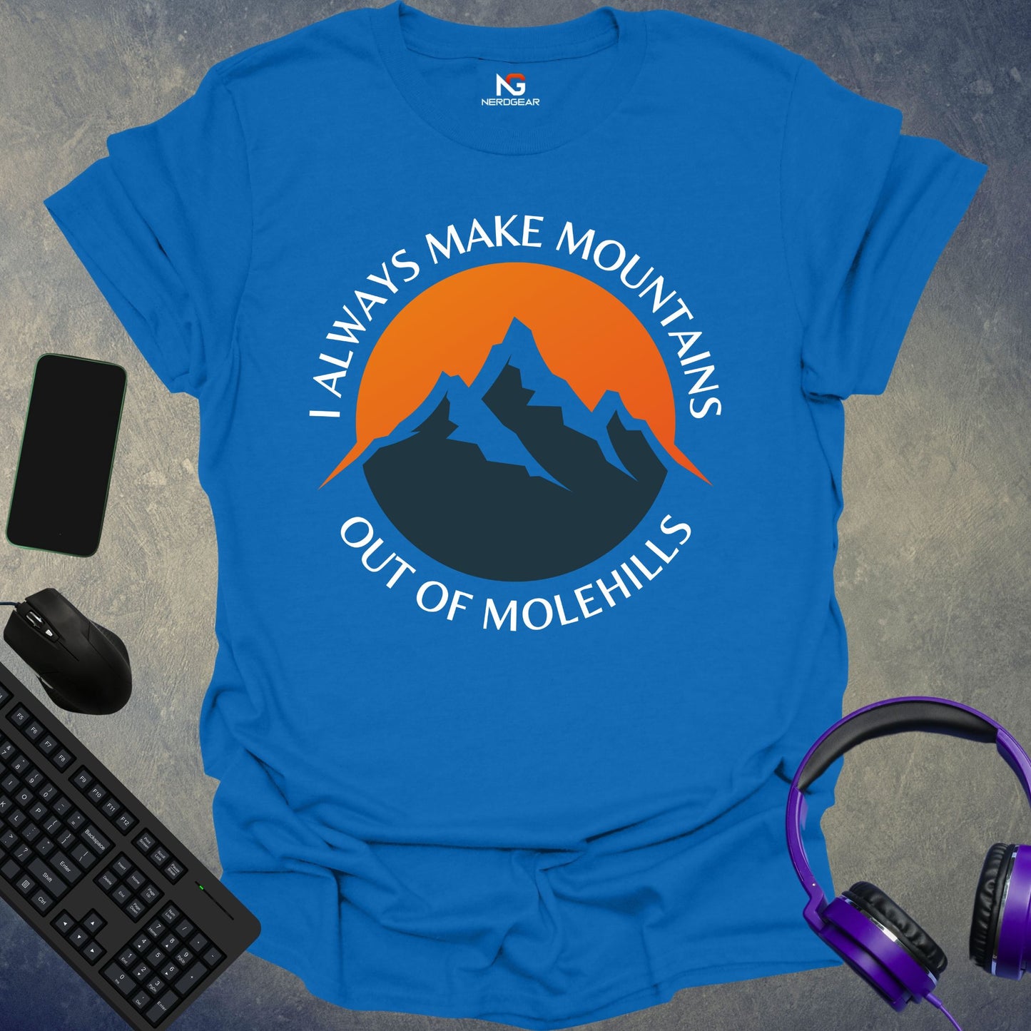 I Always Make Mountains Out Of Molehills T-Shirt