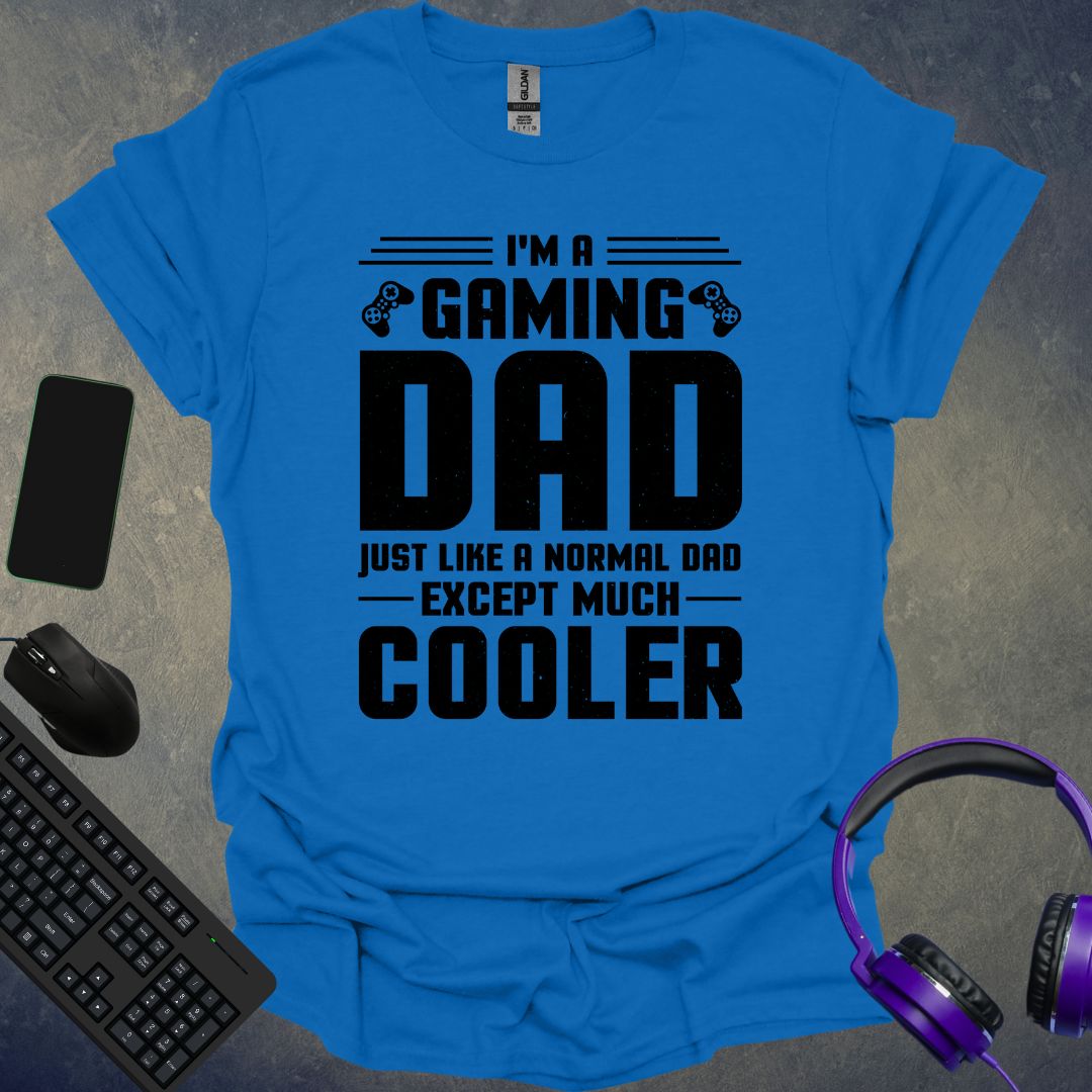 Gaming Dad Much Cooler T-Shirt