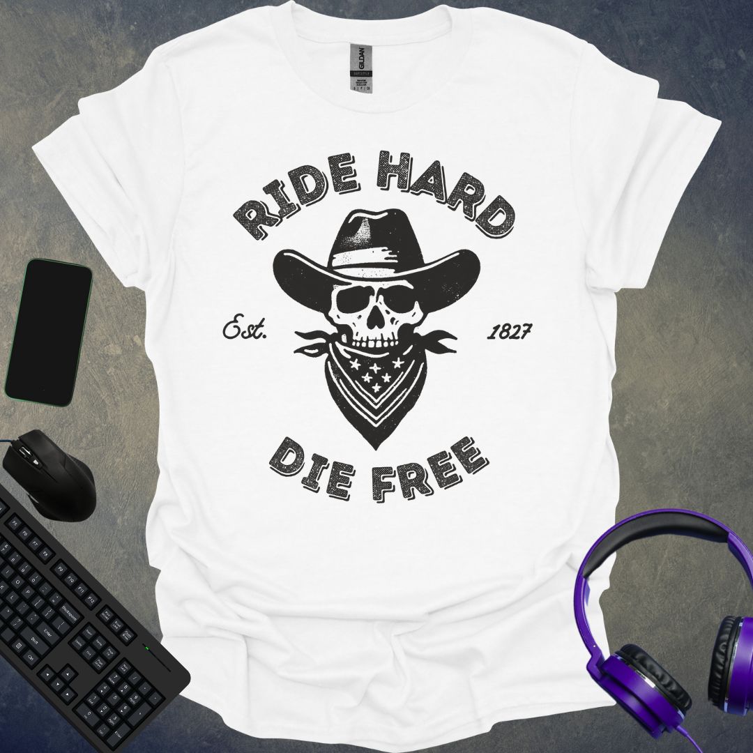 Ride Hard Die Free T-Shirt