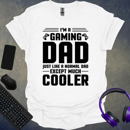 Gaming Dad Much Cooler T-Shirt