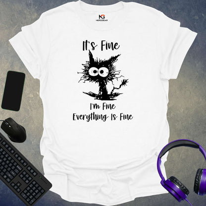 It's Fine, I'm Fine, Everything Is Fine T-Shirt