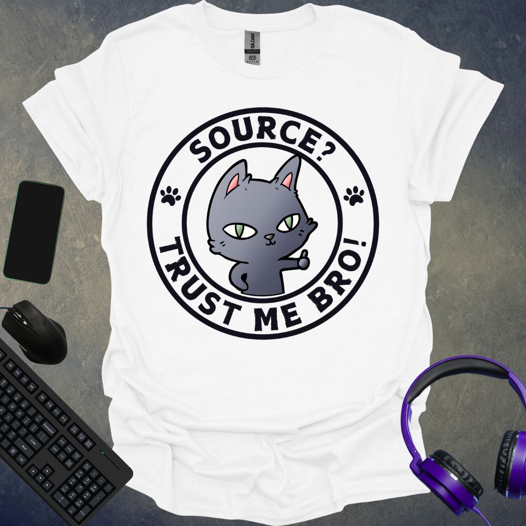 Source ? Trust Me Bro T-Shirt