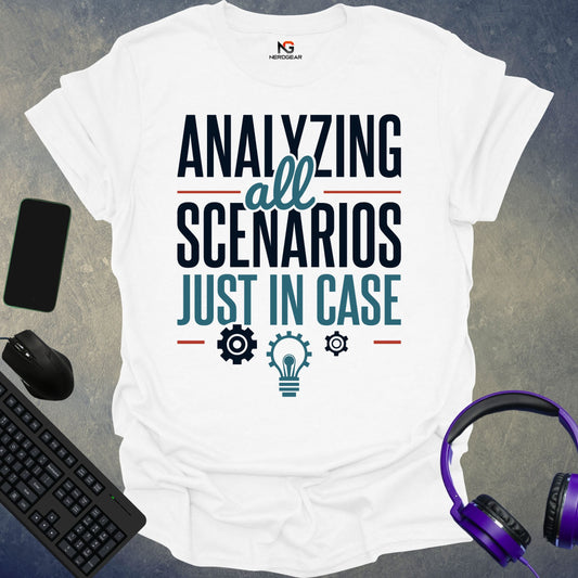 Analyzing All Scenarios Just In Case T-Shirt