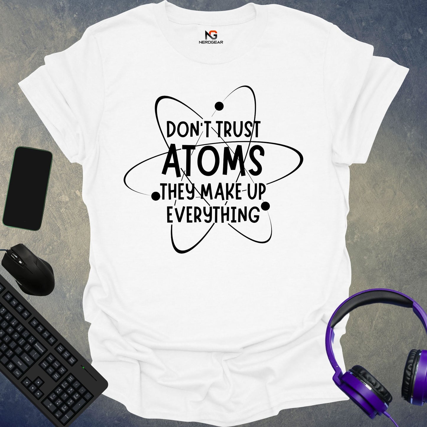 Don't Trust Atoms They Make Up Everything T-Shirt