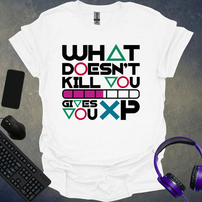 What Doesn't Kill You T-Shirt